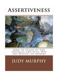 Assertiveness : How To Stand Up For Yourself And Still Win The Respect Of Others Paperback English by Judy Murphy - 11/21/2011 