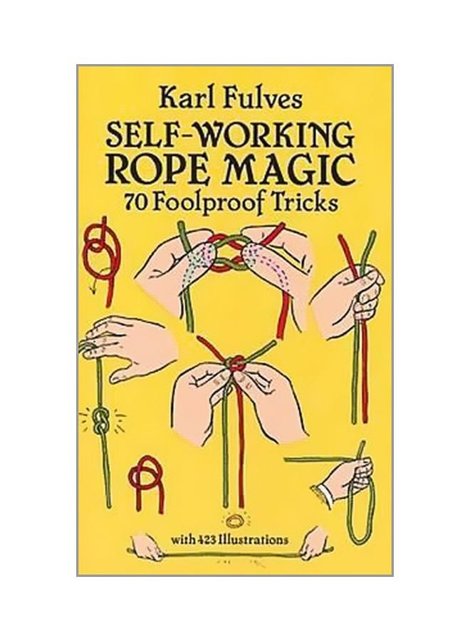 Self-Working Rope Magic: 70 FoolproOf Tricks Paperback English by Karl Fulves - 5/1/1991