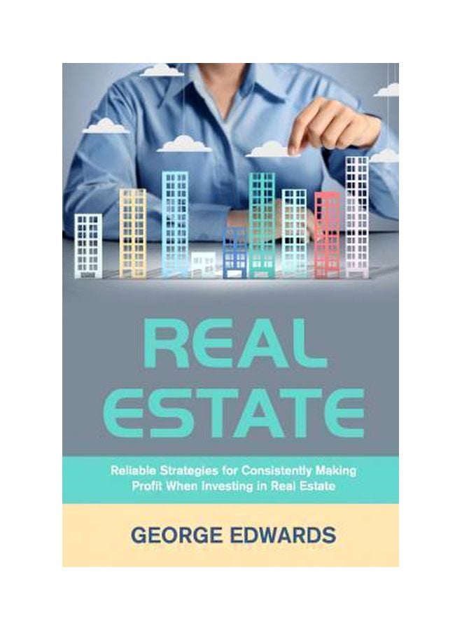 Real Estate : Reliable Strategies For Consistently Making Profit When Investing In Real Estate Paperback English by George Edwards - 11/18/2015 