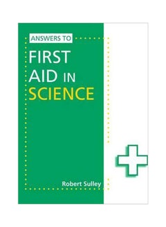 Answers To First Aid In Science Paperback English by Robert Sulley - 6/28/2013 