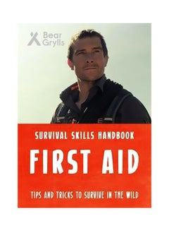 First Aid : Tips And Tricks To Survive In The Wild Paperback English by Bear Grylls - 5/1/2019 