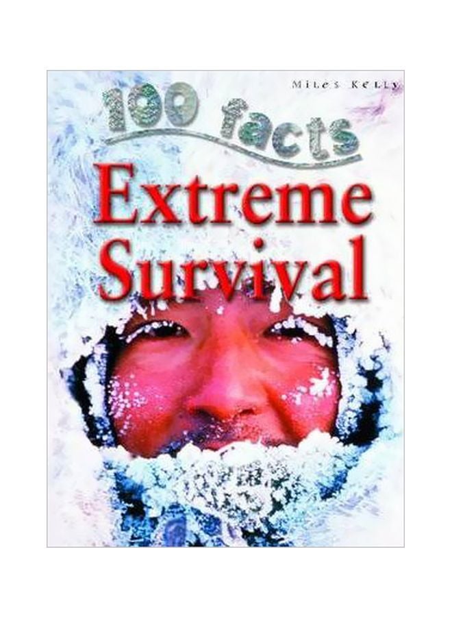 100 Facts : Extreme Survival Paperback English by Miles Kelly - 8/15/2017