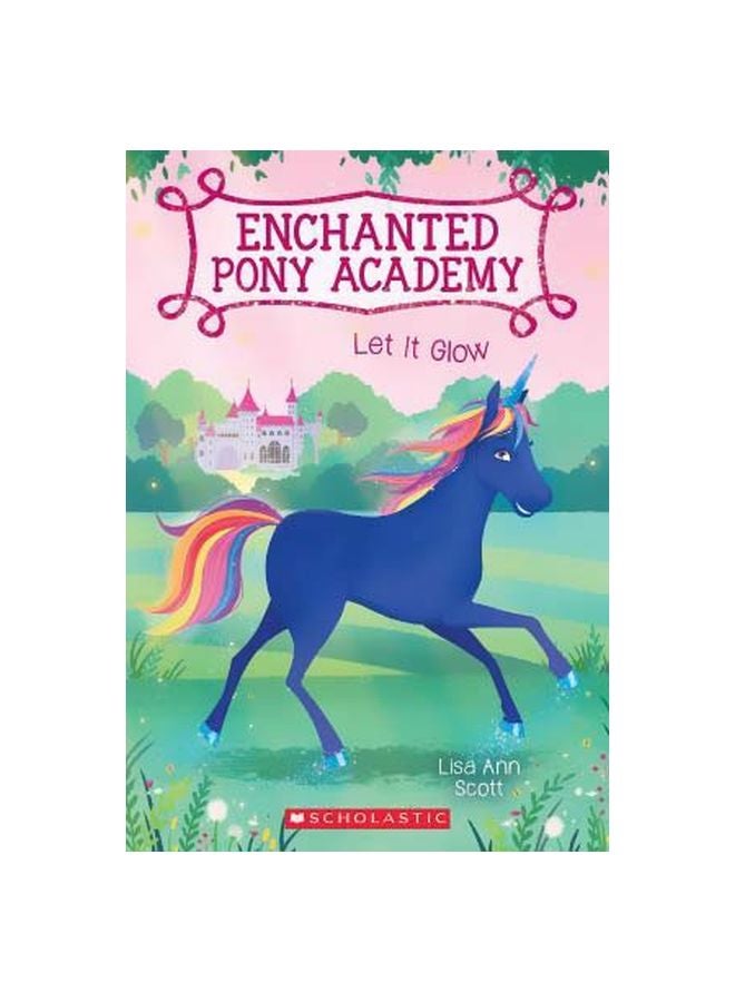 Enchanted Pony Academy Let It Glow Paperback English by Lisa Ann Scott - 1/31/2017