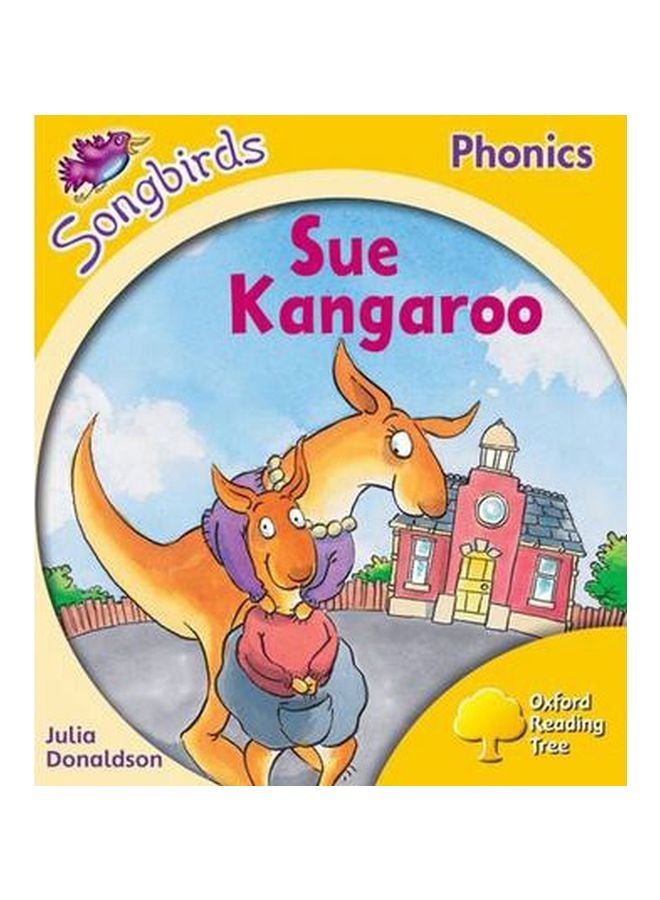 Oxford Reading Tree Songbirds Phonics: Sue Kangaroo Paperback English by Julia Donaldson - 7/5/2012