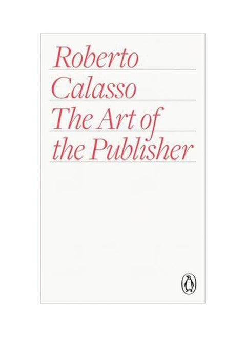 The Art Of The Publisher Paperback English by Roberto Calasso - 12/4/2015