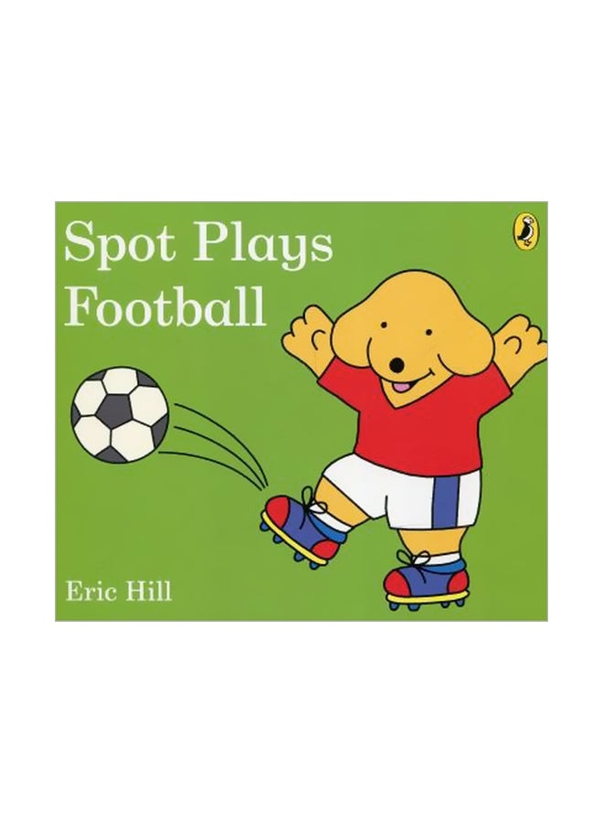 Spot Plays Football Board Book English by Eric Hill - 5/3/2018 