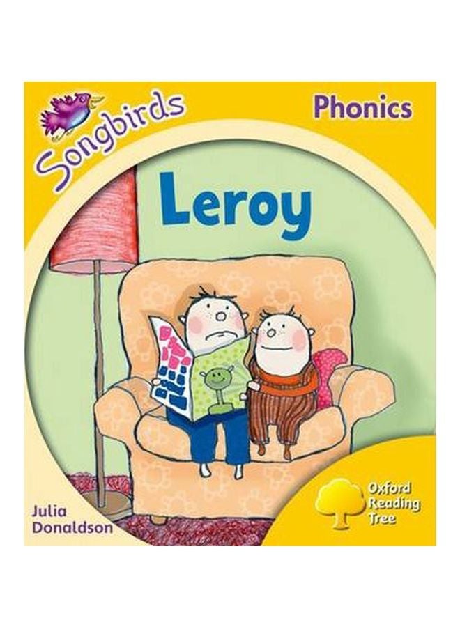 Oxford Reading Tree Songbirds Phonics: Leroy Paperback English by Julia Donaldson - 7/5/2012 
