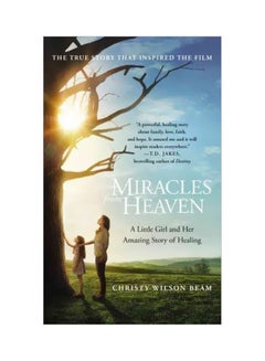 Miracles From Heaven: A Little Girl And Her Amazing Story Of Healing Paperback English by Christy Wilson Beam - 2/23/2016
