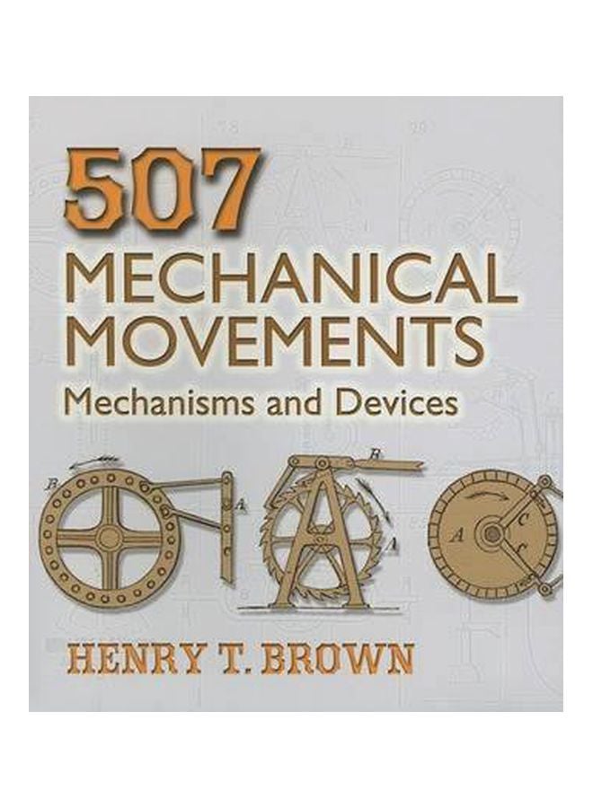 null - 507 Mechanical Movements: Mechanisms And Devices Paperback English by Henry T. Brown - 8/26/2005 - Image 1