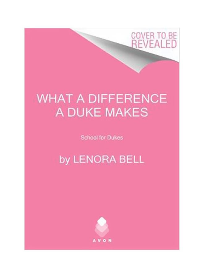 What A Difference A Duke Makes: School For Dukes Paperback English by Lenora Bell - 3/27/2018