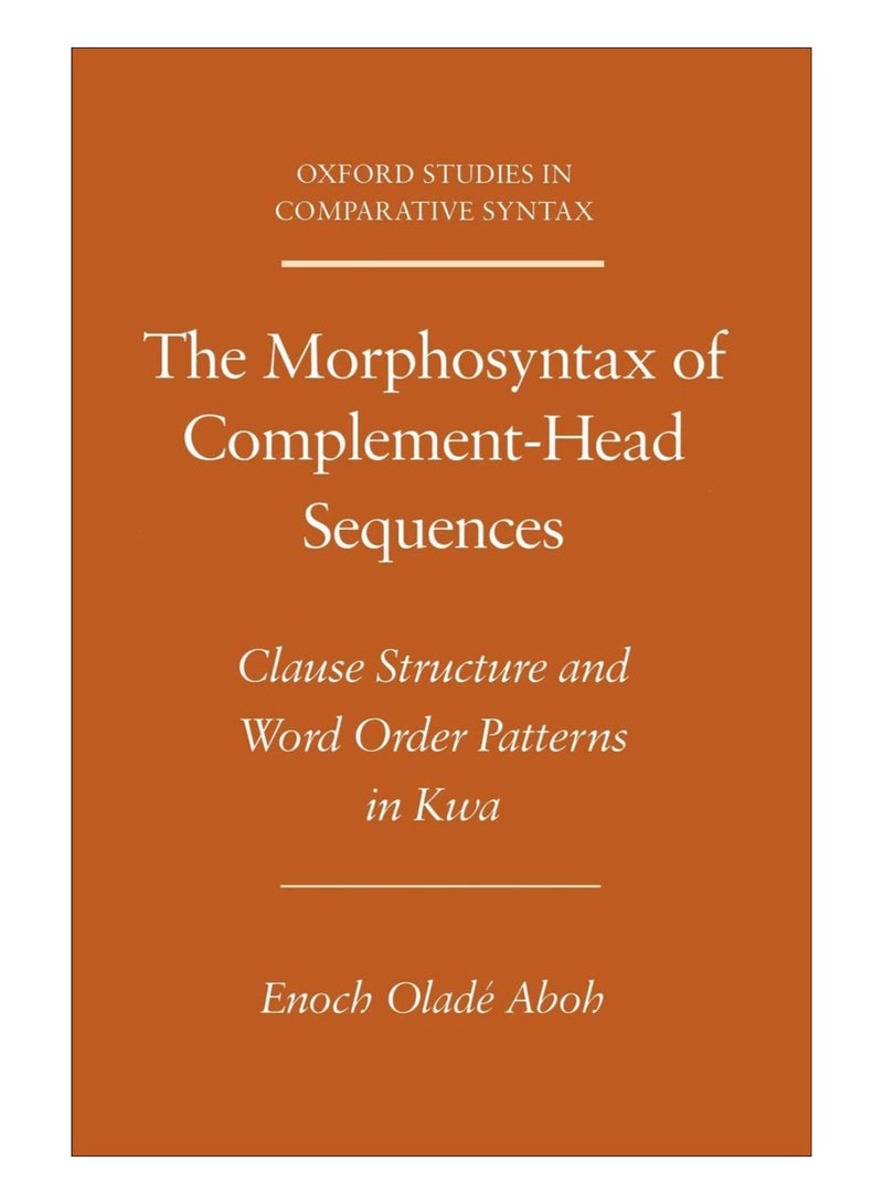 The Morphosyntax Of Complement-Head Sequences paperback english - 16-Mar-09 