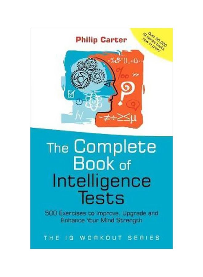 The Complete Book Of Intelligence Tests: 500 Exercises To Improve, Upgrade And Enhance Your Mind Strength Paperback English by P.C. Carter - 9/23/2005 