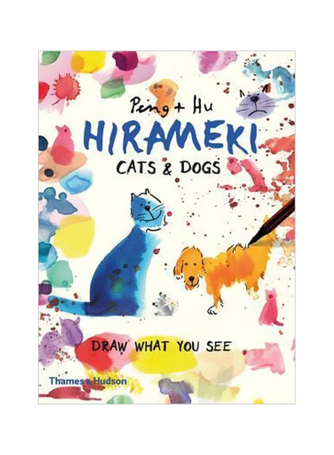 Hirameki: Cats And Dogs : Draw What You See Paperback English by Peng Hu - 9/15/2016