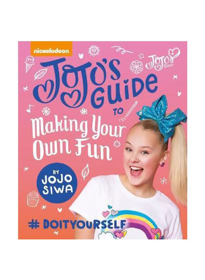 Jojo's Guide To Making Your Own Fun Hardcover English by JoJo Siwa - 9/6/2018