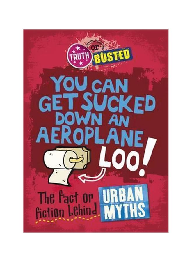Truth Or Busted: The Fact Or Fiction Behind Urban Myths Paperback English by Paul Mason - 1/9/2014