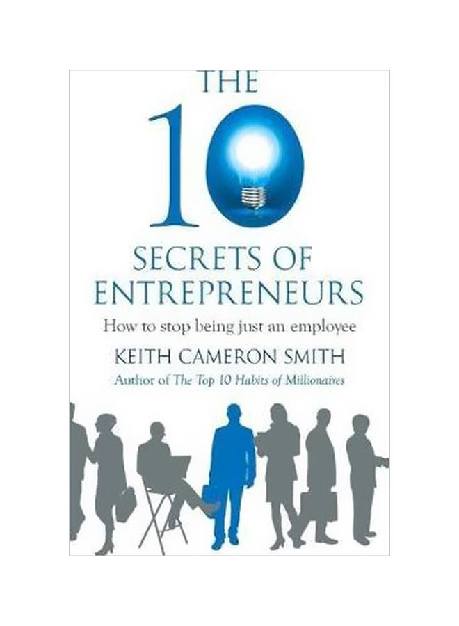 null - The 10 Secrets Of Entrepreneurs: How To Stop Being Just An Employee Paperback English by Keith Cameron Smith - 12/23/2013 - Image 1