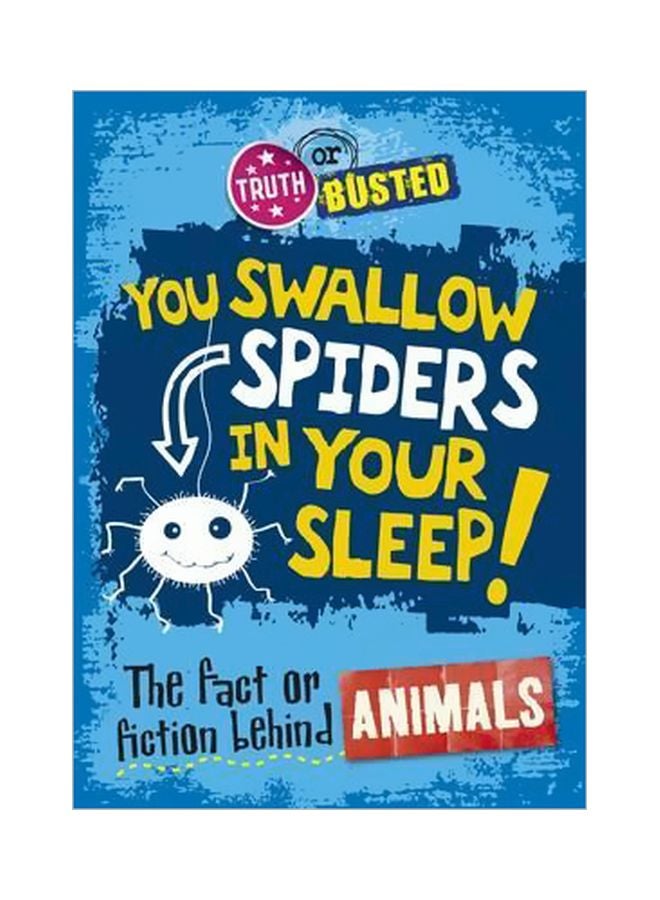 Truth Or Busted: The Fact Or Fiction Behind Animals Paperback English by Paul Mason - 1/12/2017
