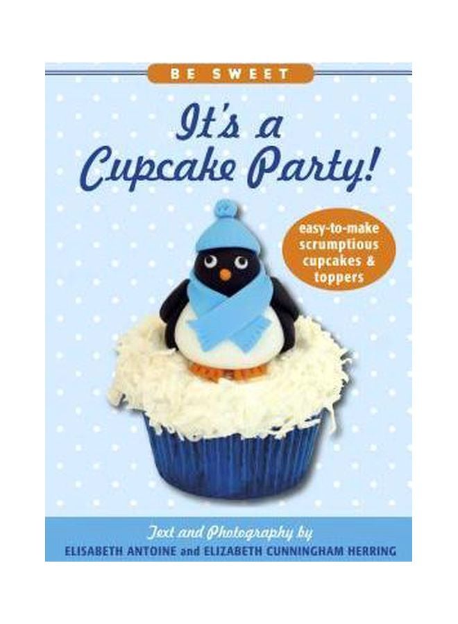 Be Sweet: It's A Cupcake Party! Paperback English by Elisabeth Antoine - 3/12/2012 