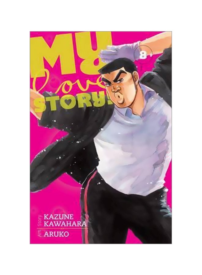 My Love Story: Volume 8 Paperback English by Kazune Kawahara - 5/19/2016