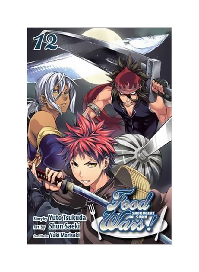 Food Wars! : Shokugeki No Soma, Vol. 12 Paperback English by Yuto Tsukuda - 6/16/2016 