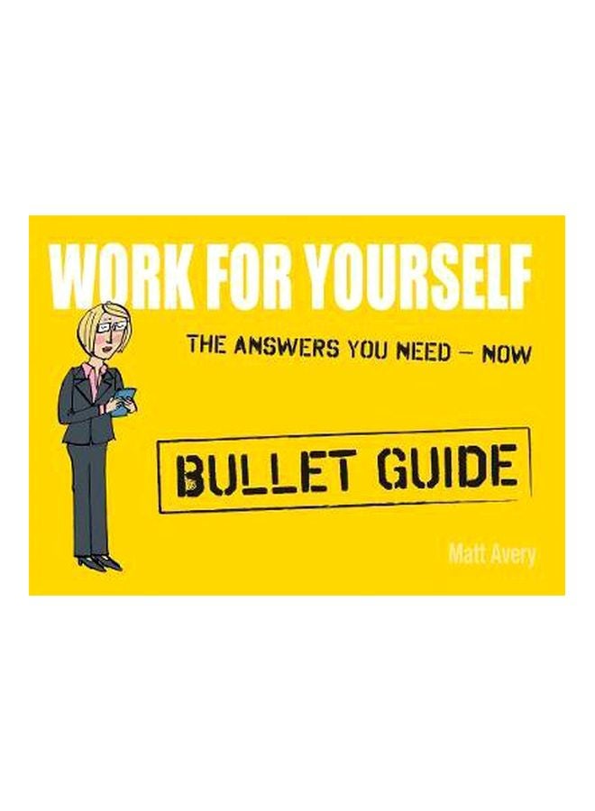 Work For Yourself: The Answer You Need Now: Bullet Guide Paperback English by Matt Avery - 5/1/2012