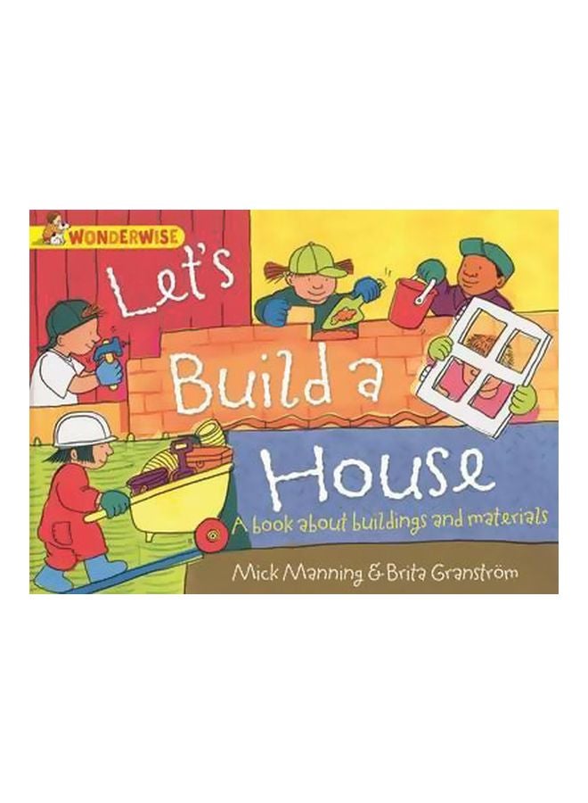 Wonderwise: Let's Build A House Paperback English by Mick Manning - 10/9/2014