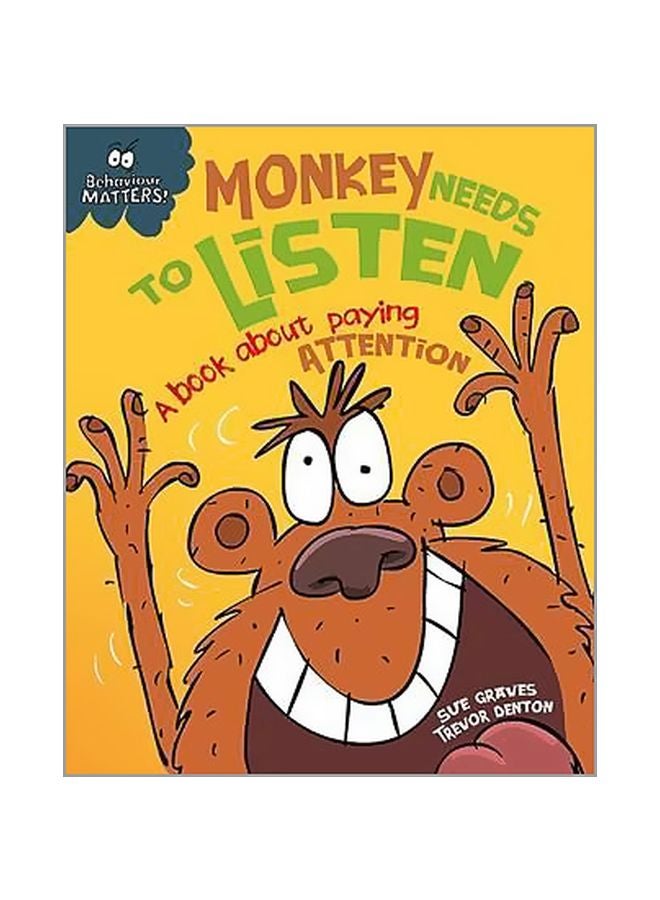 Monkey Needs To Listen : A Book About Paying Attention Paperback English by Sue Graves - 1/14/2016