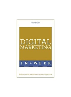 Digital Marketing In A Week: Brilliant Online Marketing In Seven Simple Steps Paperback English by Nick Smith - 5/10/2016 