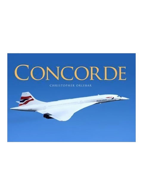 Concorde Hardcover English by Christopher Orlebar - 2/23/2017