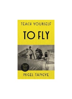 Teach Yourself To Fly Hardcover English by Nigel Tangye - 11/28/2017 
