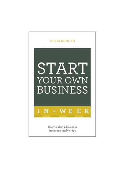 Start Your Own Business In A Week: How To Start A Business In Seven Simple Steps Paperback English by Kevin Duncan - 12/20/2016