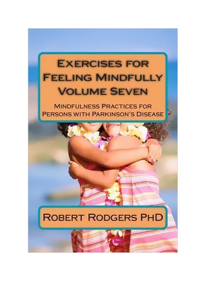 Exercises For Feeling Mindfully : Mindfulness Practices For Persons With Parkinson's Disease Paperback English by Robert Rodgers - 9/3/2014 
