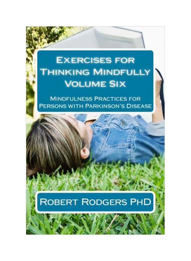 Exercises For Thinking Mindfully : Mindfulness Practices For Persons With Parkinson's Disease Paperback English by Robert Rodgers - 9/3/2014 