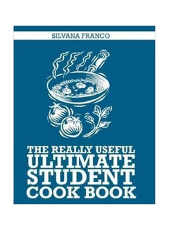 The Really Useful Ultimate Student Cookbook Paperback English by Silvana Franco - 10/16/2018