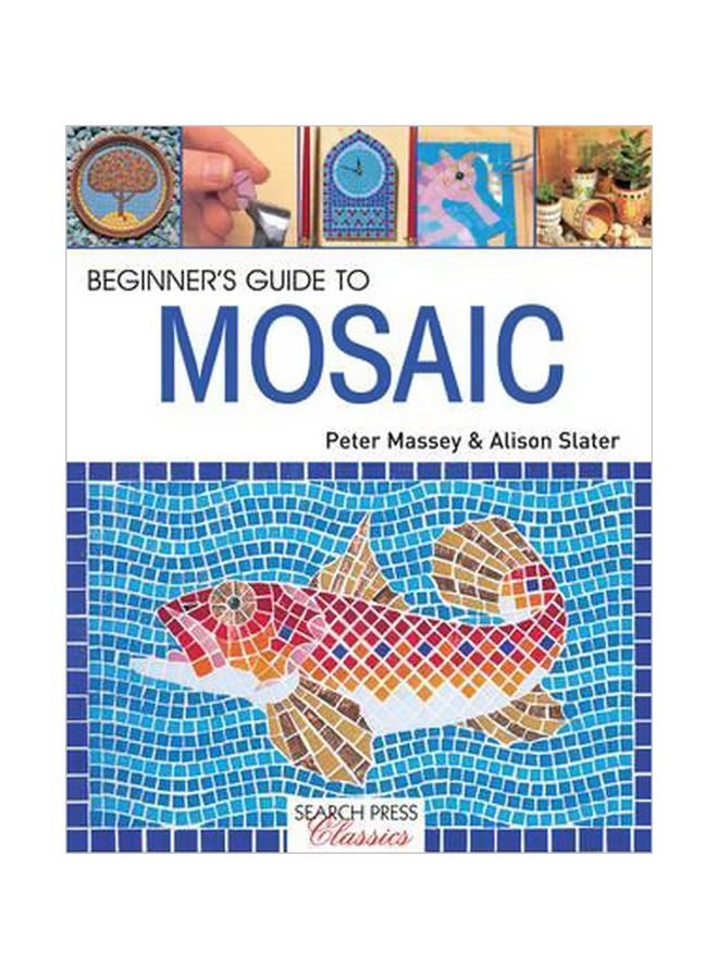 Beginner's Guide To Mosaic Paperback English by Alison Slater - 10/19/2015