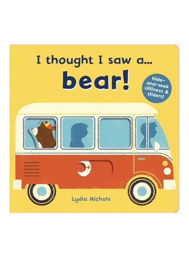 I Thought I Saw A Bear! Board Book English by Ruth Symons - 6/14/2018 