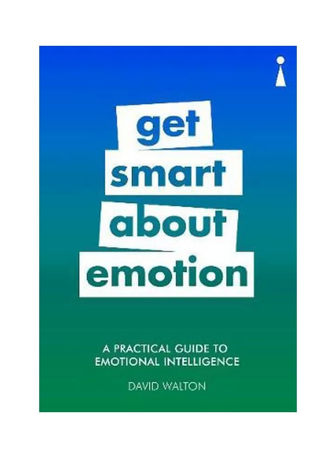 Get Smart About Emotion : A Practical Guide To Emotional Intelligence Paperback English by David Walton - 5/8/2018