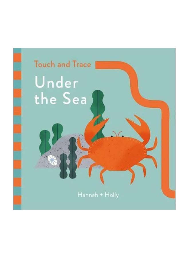 Touch And Trace: Under The Sea Board Book English by Hannah Holly - 3/8/2018 