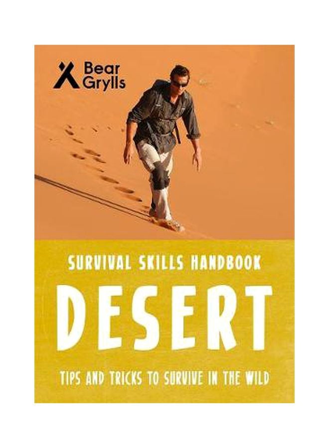 Survival Skills Handbook Desert: Tips And Tricks To Survive In The Wild Paperback English by Bear Grylls - 6/1/2019 