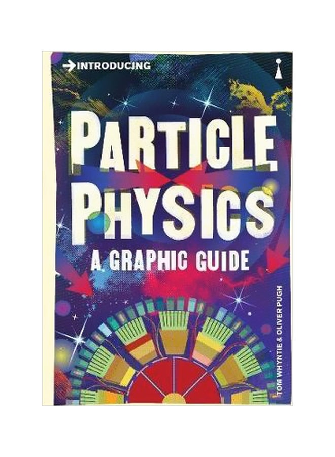 Introducing Particle Physics: A Graphic Guide Paperback English by Tom Whyntie - 2/11/2014
