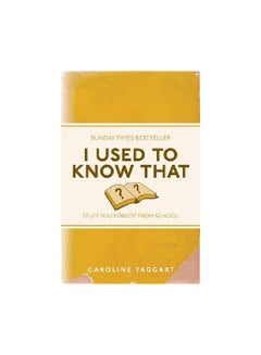 I Used To Know That: Stuff You Forgot From School Paperback English by Caroline Taggart - 9/1/2011