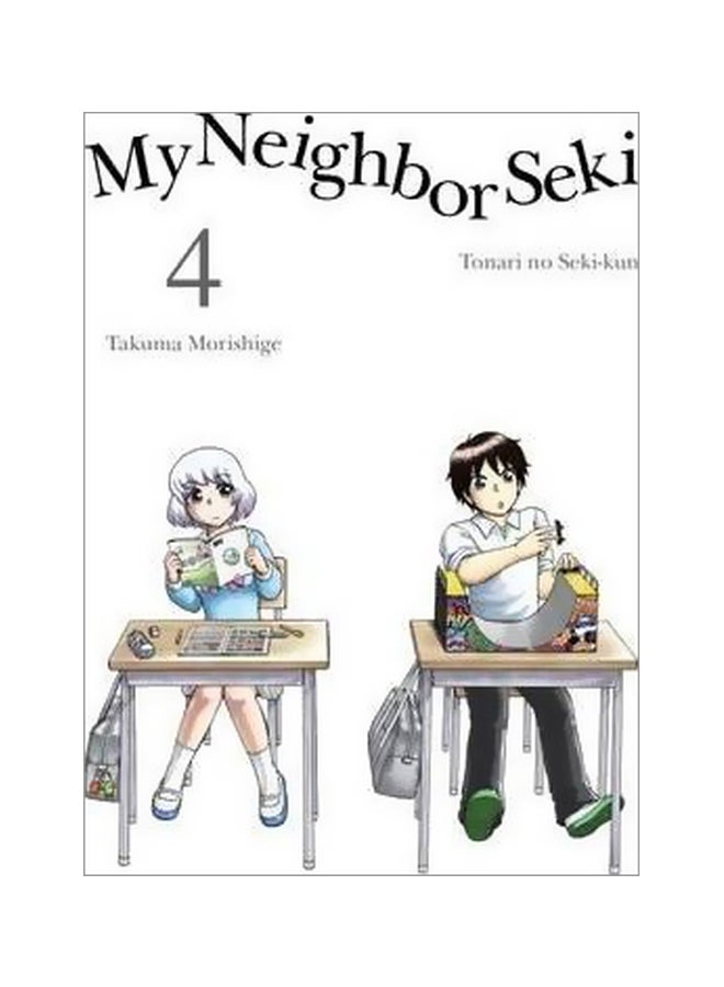 My Neighbour Seki: Volume 4 Paperback English by Takuma Morishige - 9/24/2015