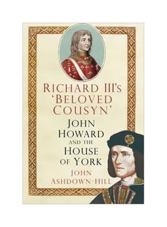 Richard III's 'Beloved Cousyn': John Howard And The House Of York Paperback English by John Ashdown-Hill - 42186 