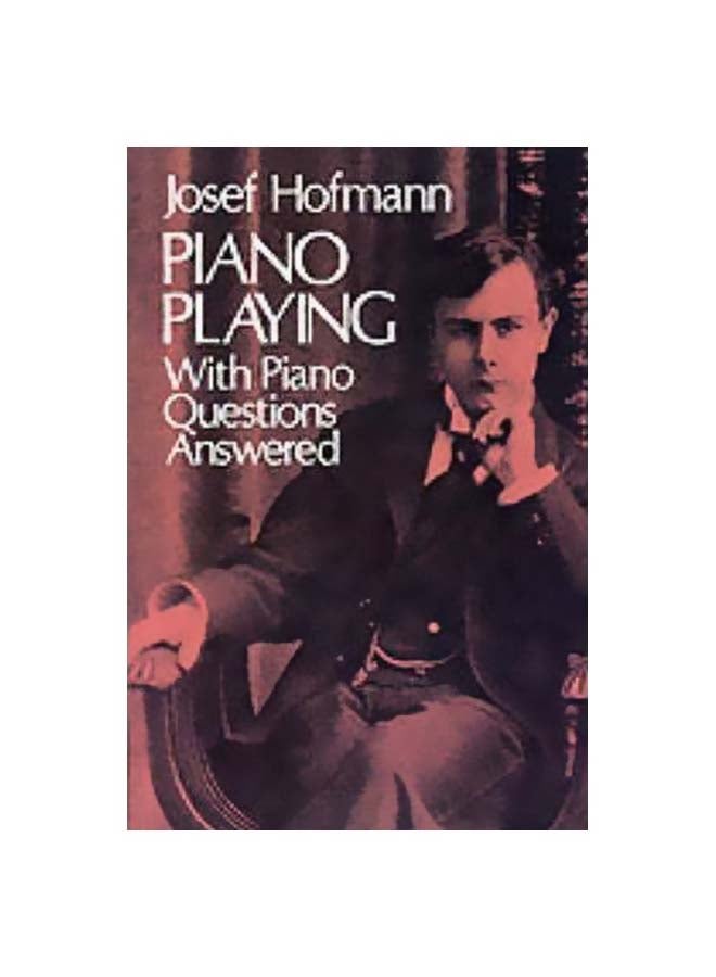 Piano Playing: With Piano Questions Answered paperback english - 01 June 1976