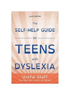 The Self-help Guide For Teens With Dyslexia paperback english - 21 June 2015 