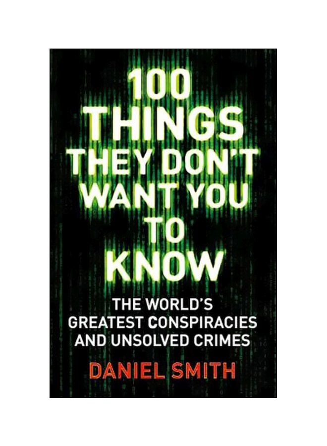 100 Things They Don't Want You To Know : Conspiracies, Mysteries And Unsolved Crimes paperback english - 02 November 2017 