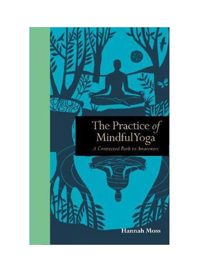 The Practice Of Mindful Yoga : A Connected Path To Awareness Hardcover English by Hannah Moss - 06 December 2018 