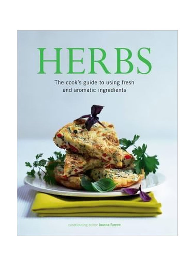 Herbs : The Cook's Guide To Flavourful And Aromatic Ingredients paperback english - 05 September 2017 