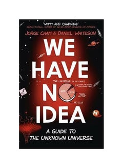 We Have No Idea : A Guide To The Unknown Universe paperback english - 17 May 2018