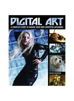 Digital Art : A Complete Guide To Making Your Own Computer Artworks Paperback English by David Cousens - 15 May 2013 